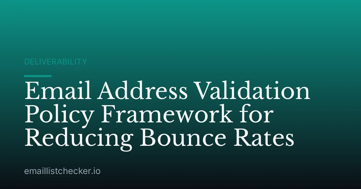 Email Address Validation Policy Framework for Reducing Bounce Rates