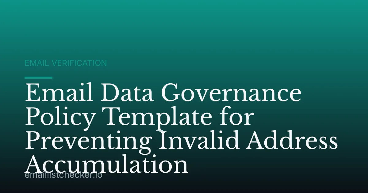 Email Data Governance Policy Template for Preventing Invalid Address Accumulation