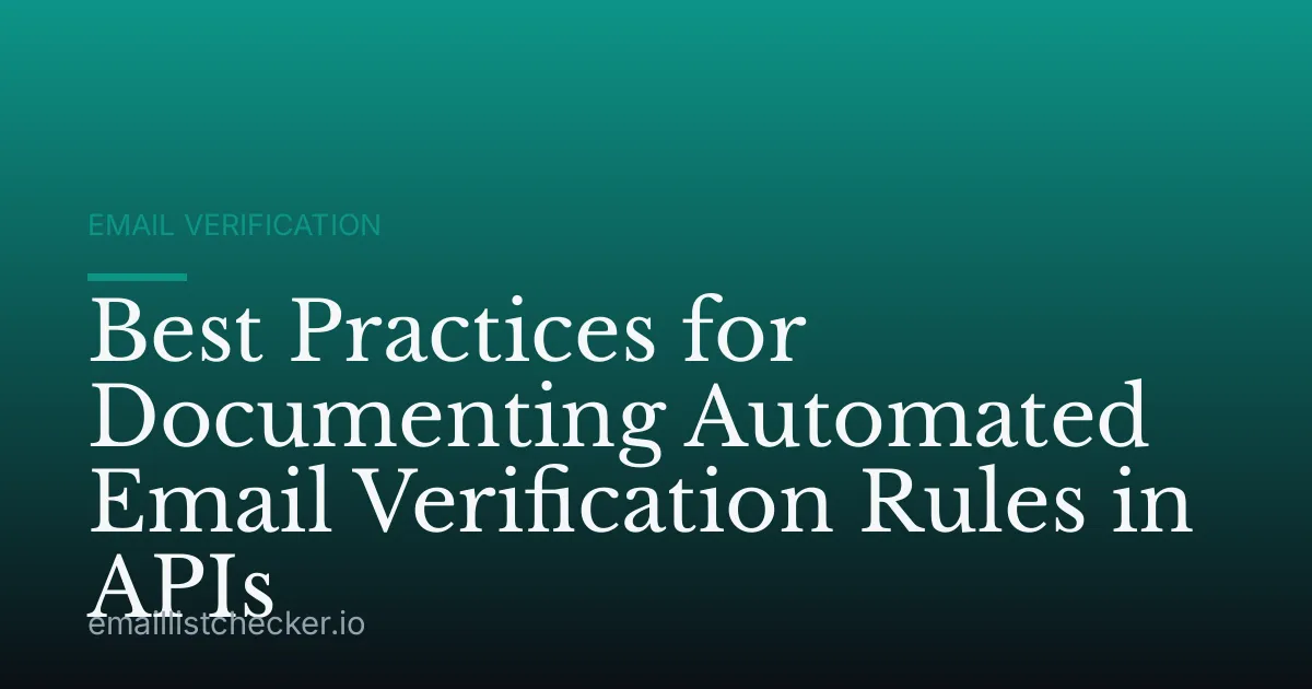 Best Practices for Documenting Automated Email Verification Rules in APIs