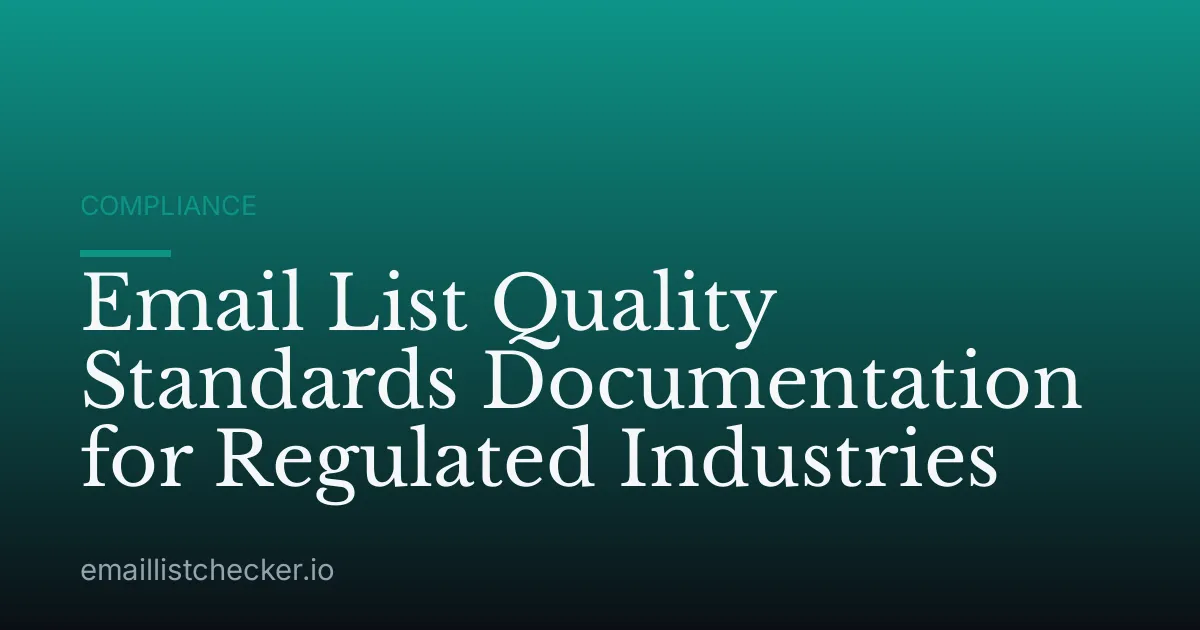 Email List Quality Standards Documentation for Regulated Industries