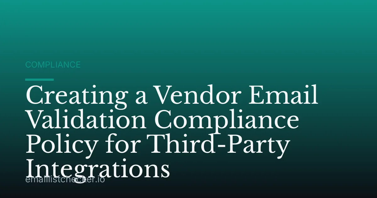 Creating a Vendor Email Validation Compliance Policy for Third-Party Integrations