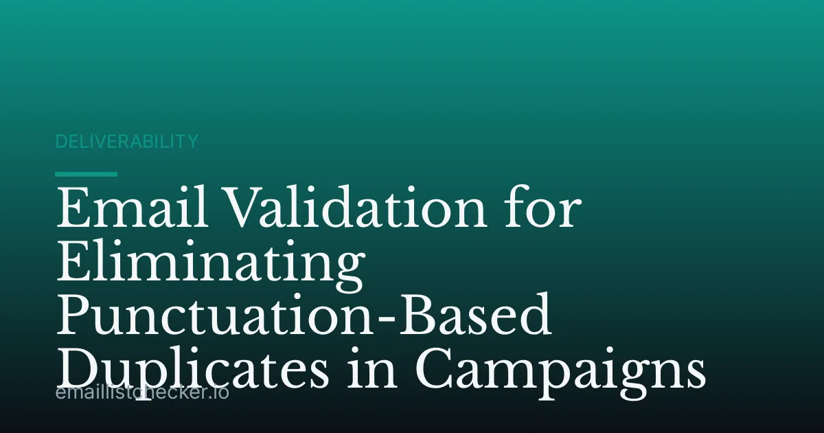 Email Validation for Eliminating Punctuation-Based Duplicates in Campaigns