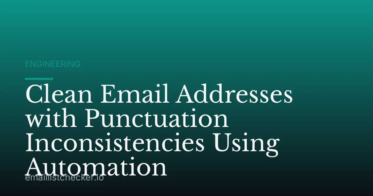 Clean Email Addresses with Punctuation Inconsistencies Using Automation