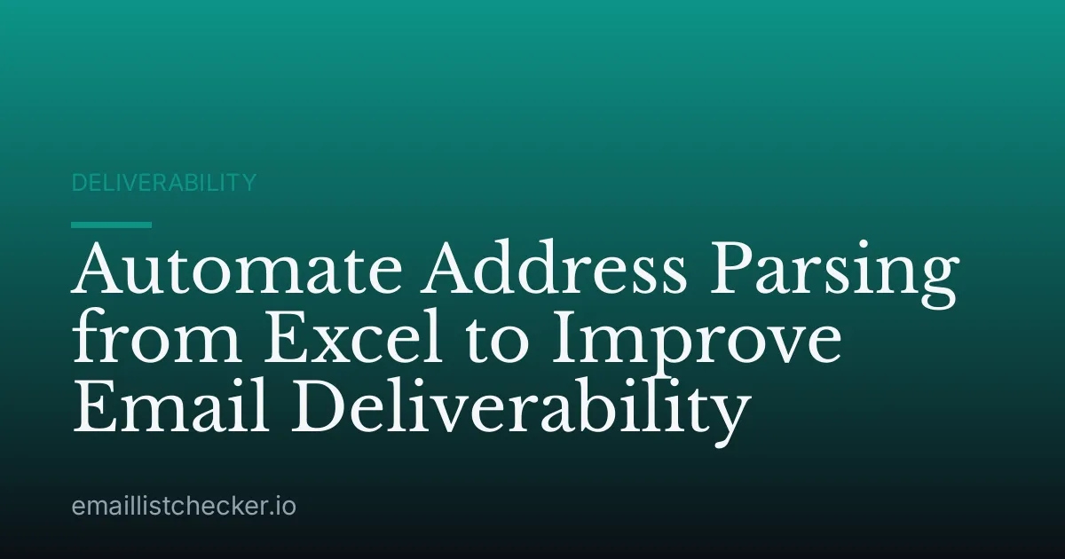 Automate Address Parsing from Excel to Improve Email Deliverability
