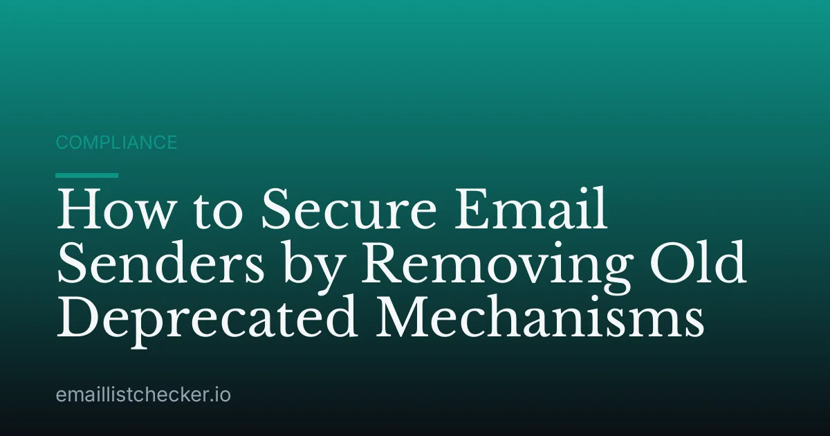 How to Secure Email Senders by Removing Old Deprecated Mechanisms