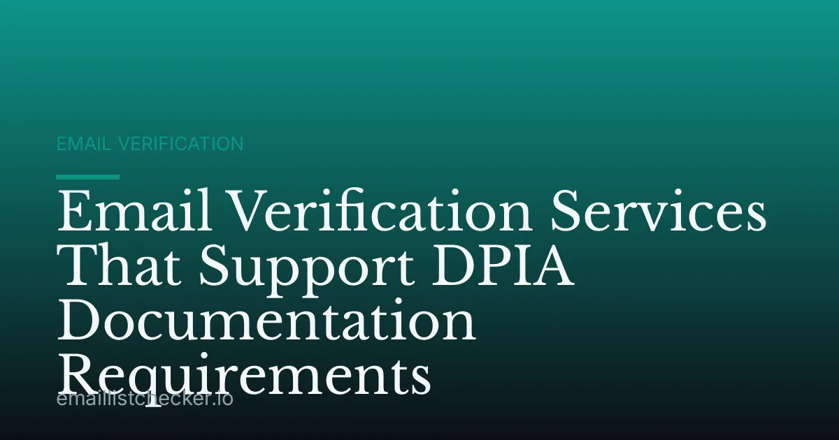 Email Verification Services That Support DPIA Documentation Requirements