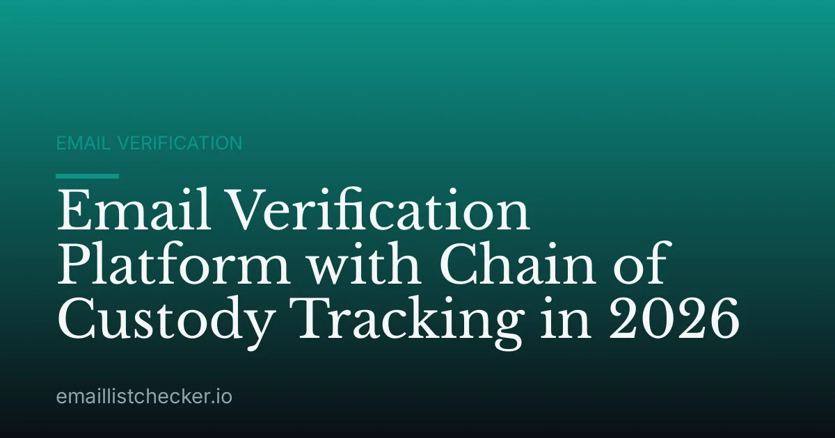 Email Verification Platform with Chain of Custody Tracking in 2026