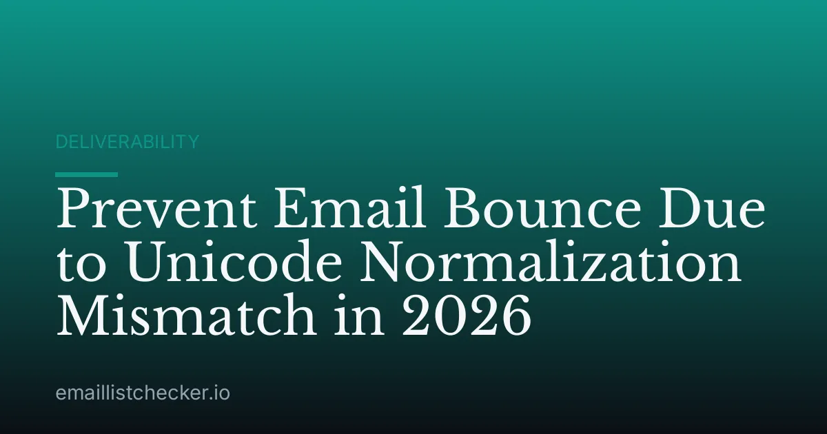 Prevent Email Bounce Due to Unicode Normalization Mismatch in 2026