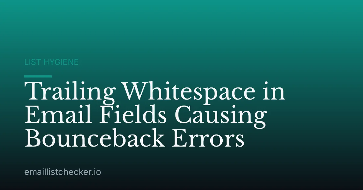 Trailing Whitespace in Email Fields Causing Bounceback Errors