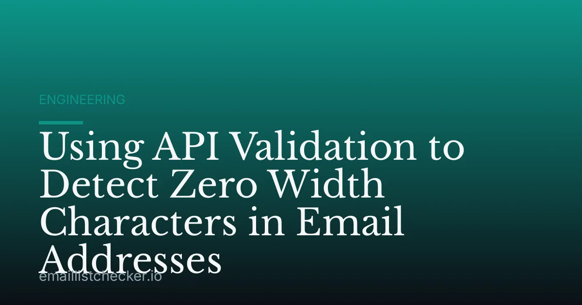 Using API Validation to Detect Zero Width Characters in Email Addresses
