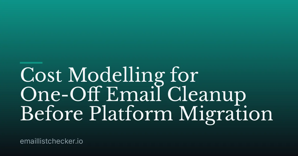 Cost Modelling for One-Off Email Cleanup Before Platform Migration