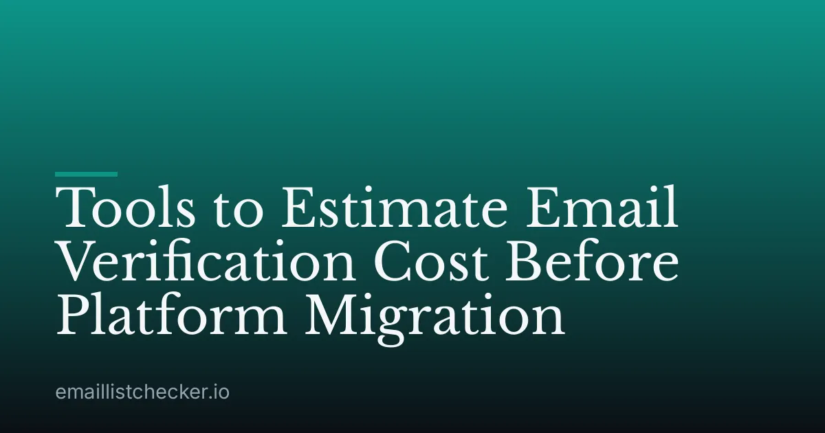 Tools to Estimate Email Verification Cost Before Platform Migration