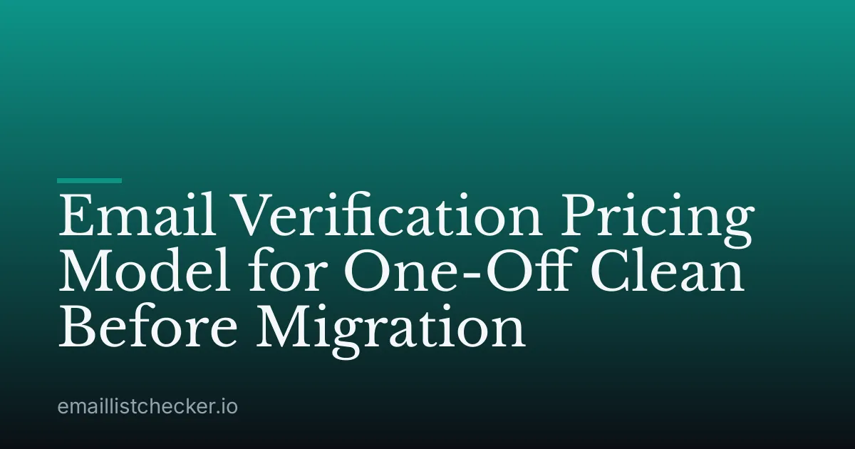 Email Verification Pricing Model for One-Off Clean Before Migration