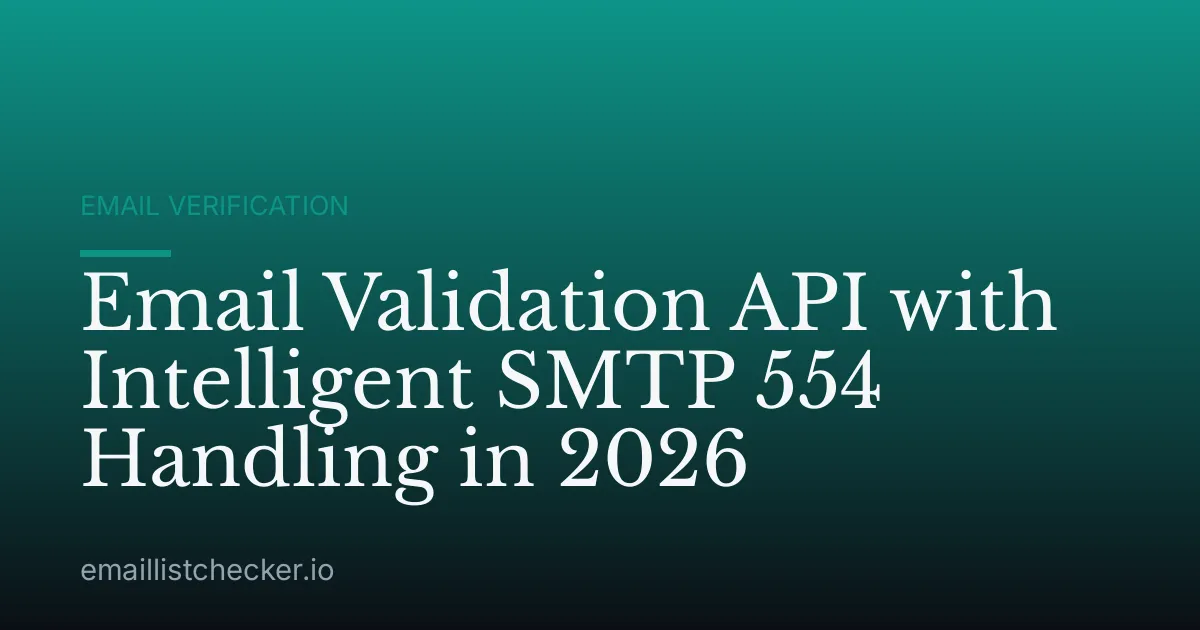 Email Validation API with Intelligent SMTP 554 Handling in 2026