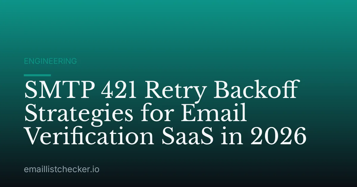 SMTP 421 Retry Backoff Strategies for Email Verification SaaS in 2026
