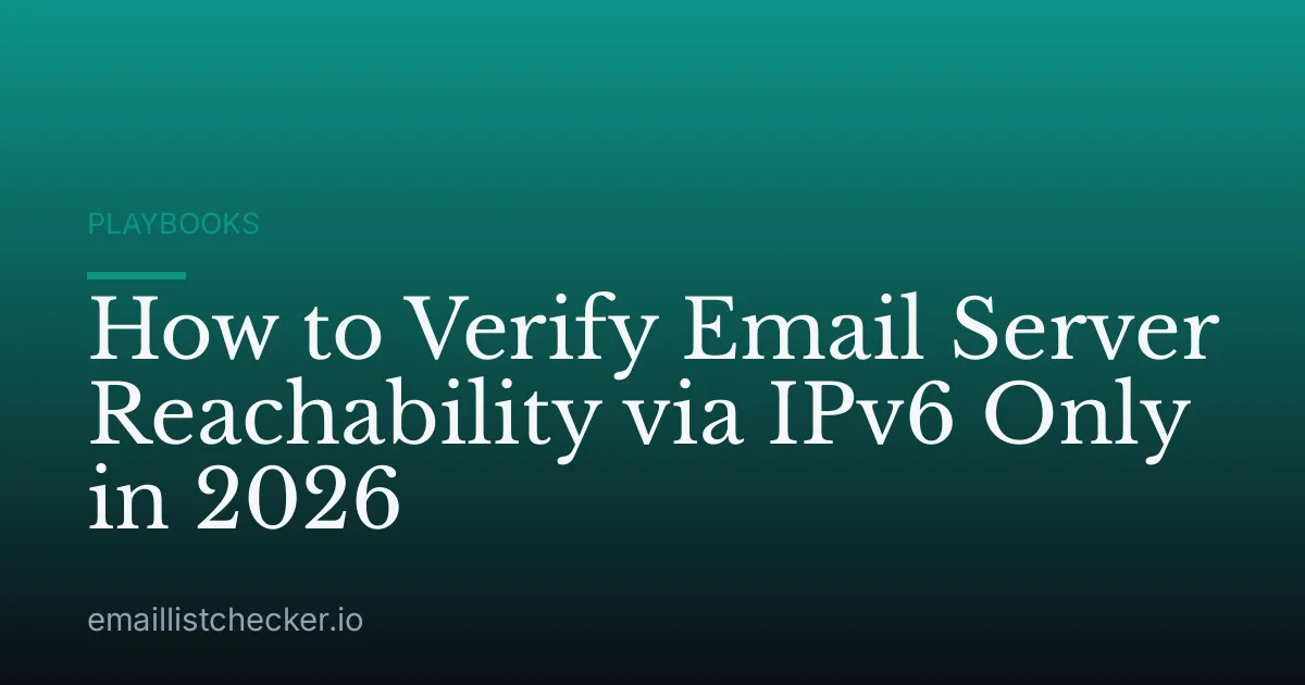 How to Verify Email Server Reachability via IPv6 Only in 2026