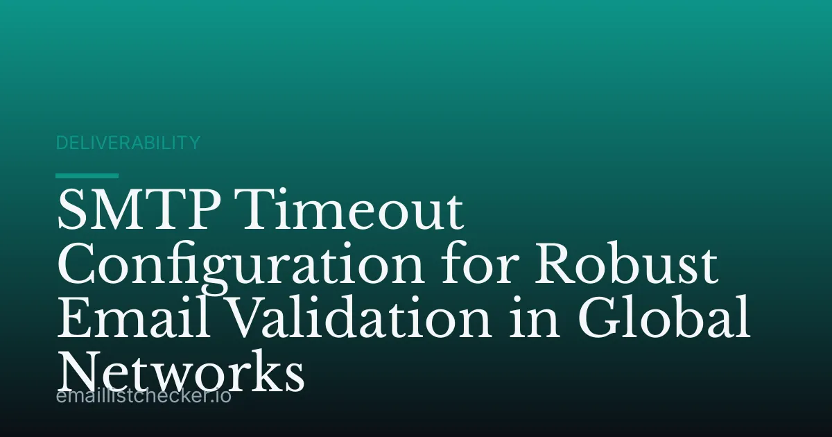 SMTP Timeout Configuration for Robust Email Validation in Global Networks