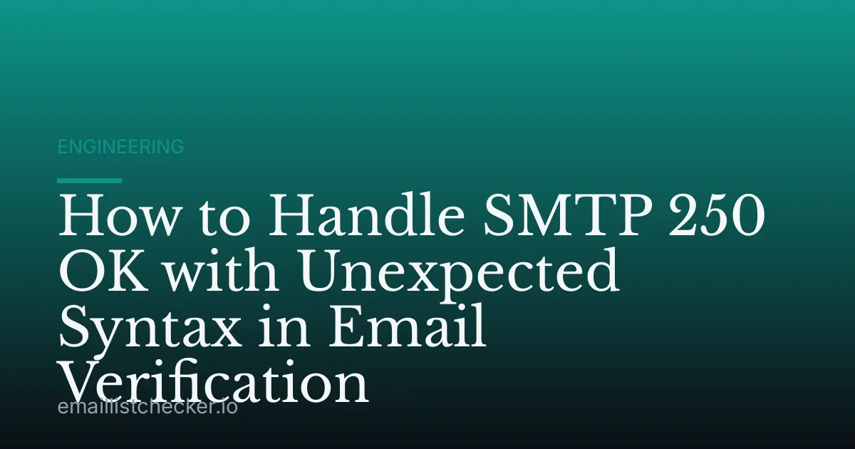 How to Handle SMTP 250 OK with Unexpected Syntax in Email Verification