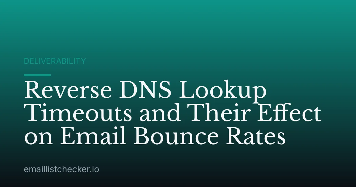 Reverse DNS Lookup Timeouts and Their Effect on Email Bounce Rates