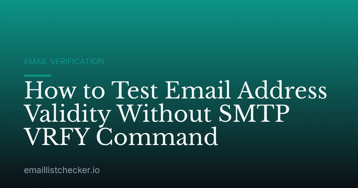 How to Test Email Address Validity Without SMTP VRFY Command