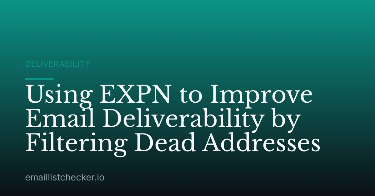 Using EXPN to Improve Email Deliverability by Filtering Dead Addresses