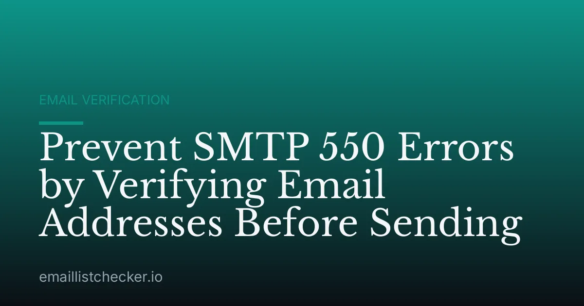 Prevent SMTP 550 Errors by Verifying Email Addresses Before Sending