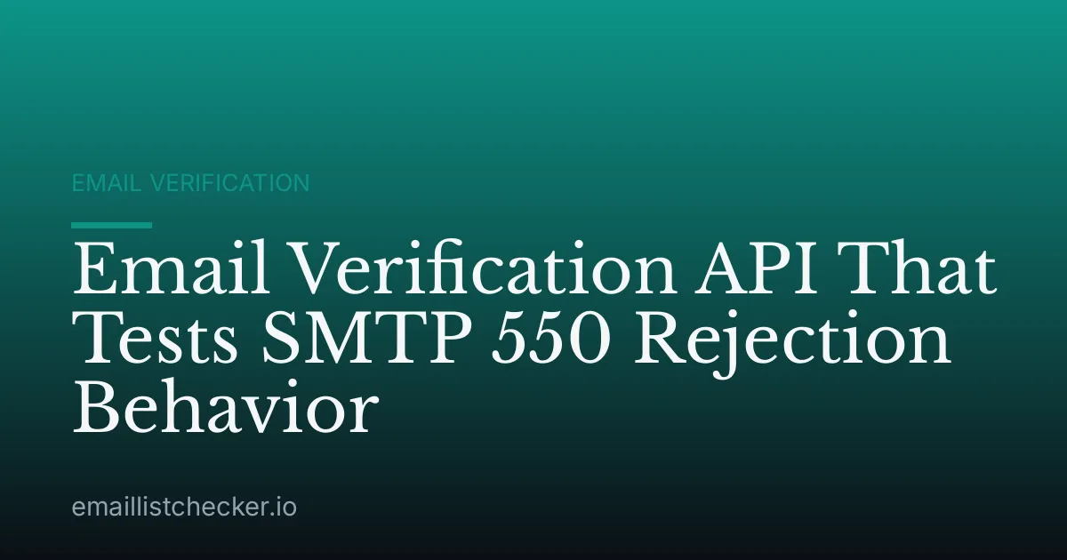 Email Verification API That Tests SMTP 550 Rejection Behavior
