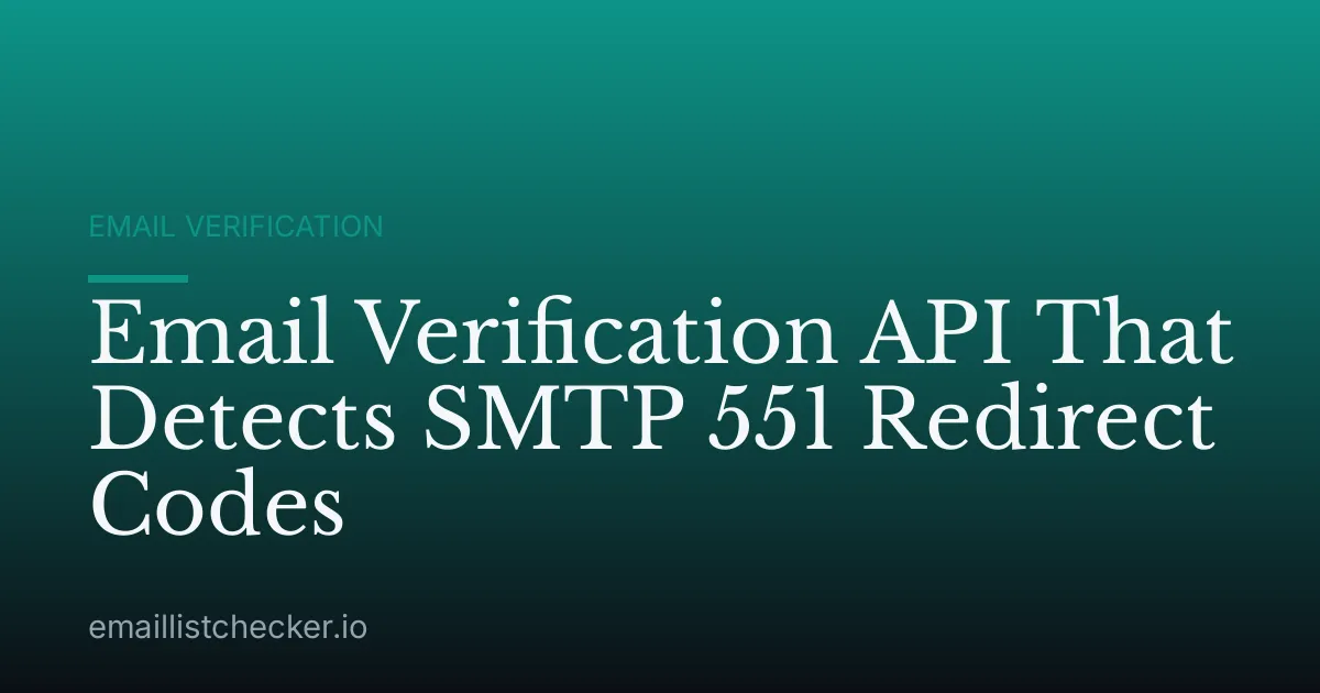 Email Verification API That Detects SMTP 551 Redirect Codes