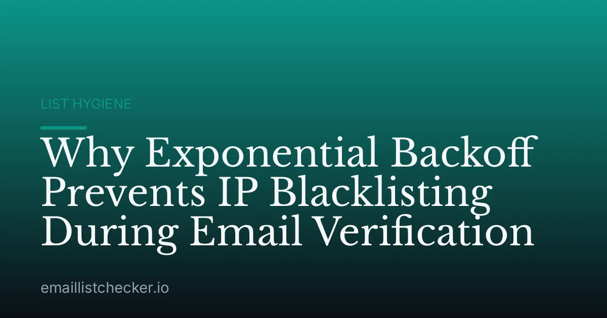 Why Exponential Backoff Prevents IP Blacklisting During Email Verification