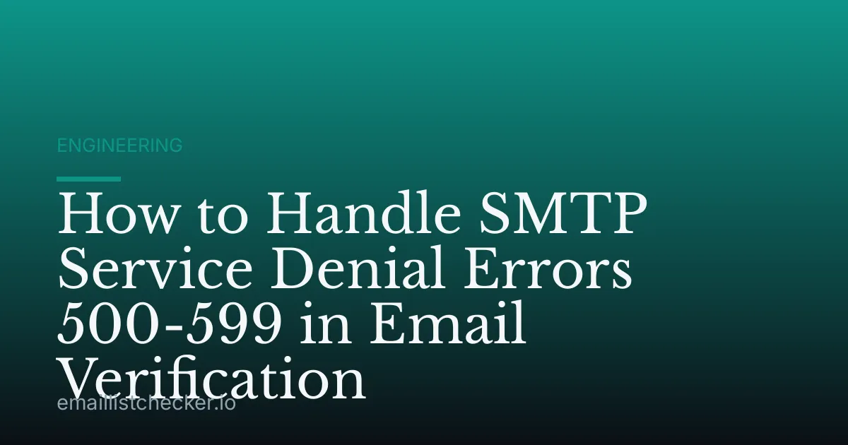 How to Handle SMTP Service Denial Errors 500-599 in Email Verification