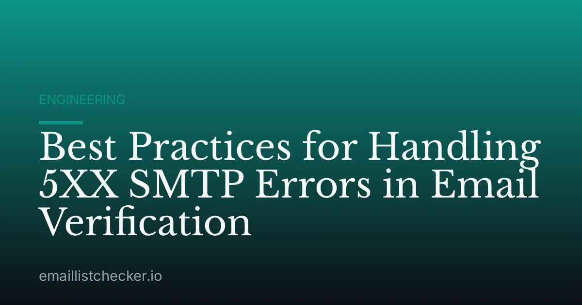 Best Practices for Handling 5XX SMTP Errors in Email Verification