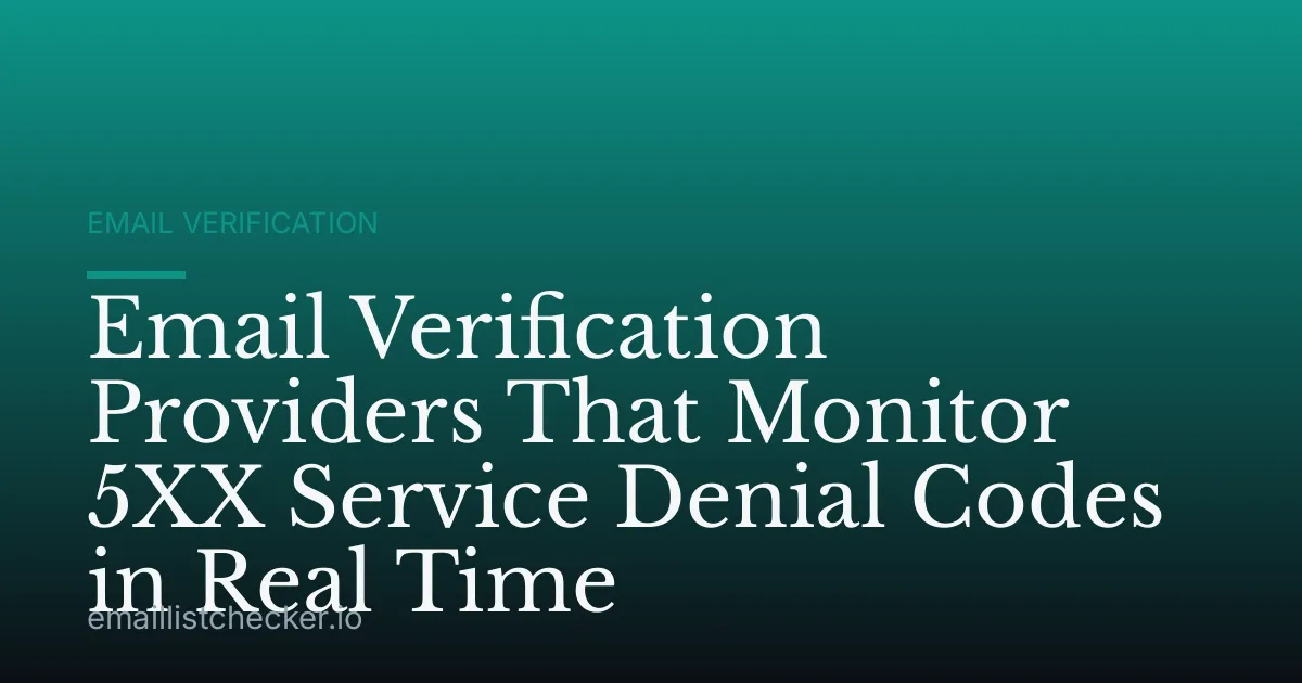 Email Verification Providers That Monitor 5XX Service Denial Codes in Real Time