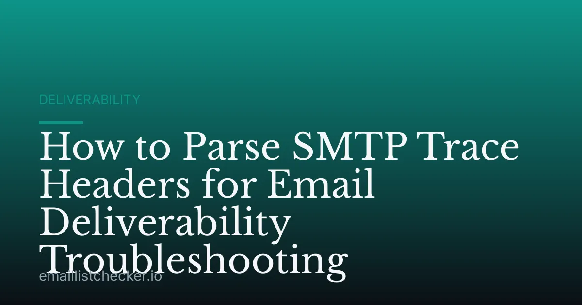 How to Parse SMTP Trace Headers for Email Deliverability Troubleshooting