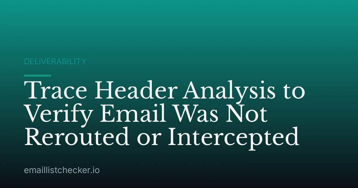 Trace Header Analysis to Verify Email Was Not Rerouted or Intercepted