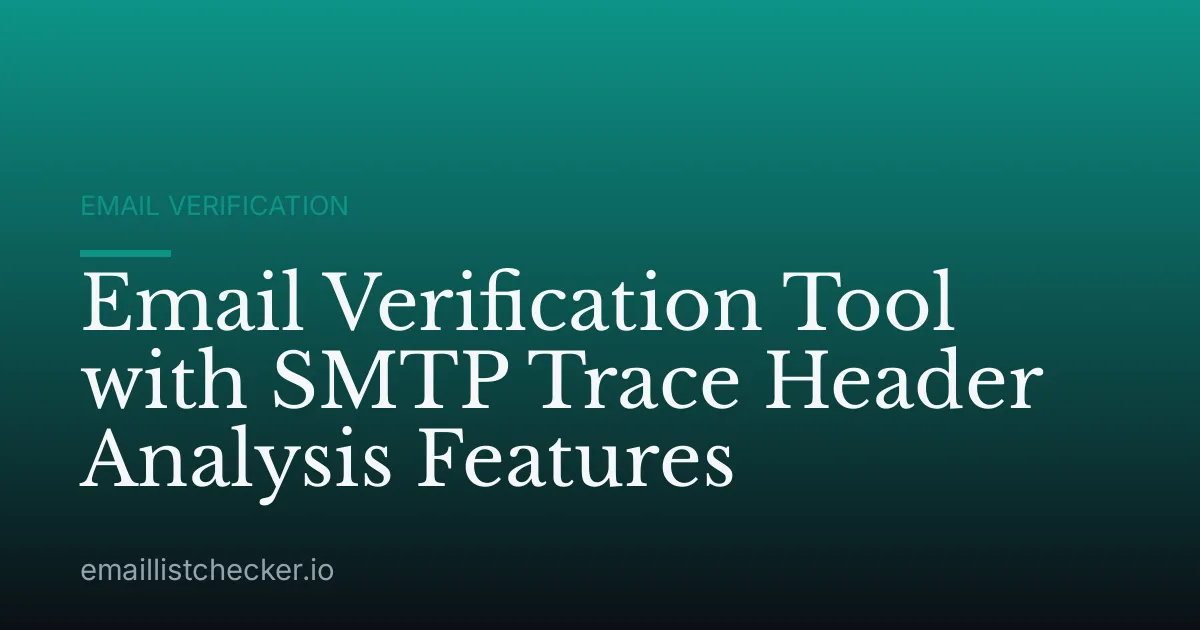 Email Verification Tool with SMTP Trace Header Analysis Features