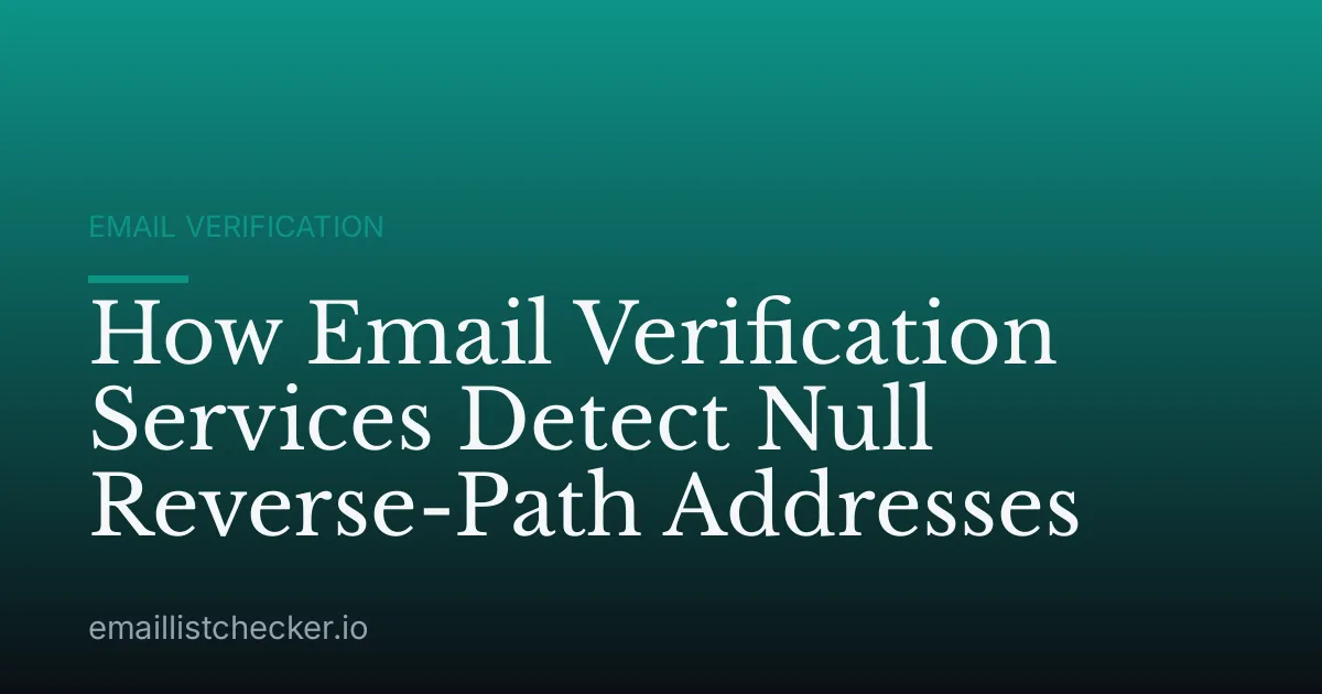 How Email Verification Services Detect Null Reverse-Path Addresses