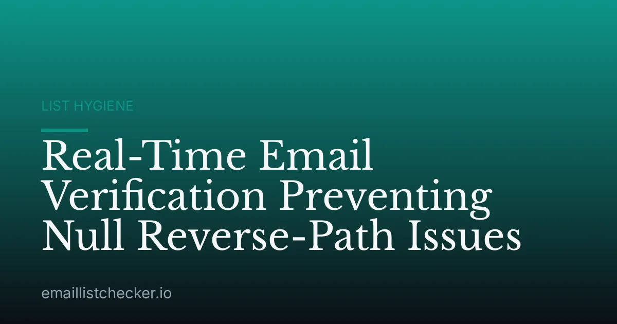 Real-Time Email Verification Preventing Null Reverse-Path Issues