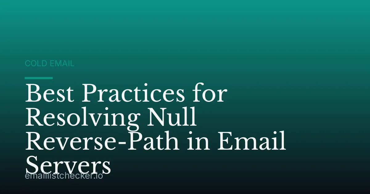 Best Practices for Resolving Null Reverse-Path in Email Servers