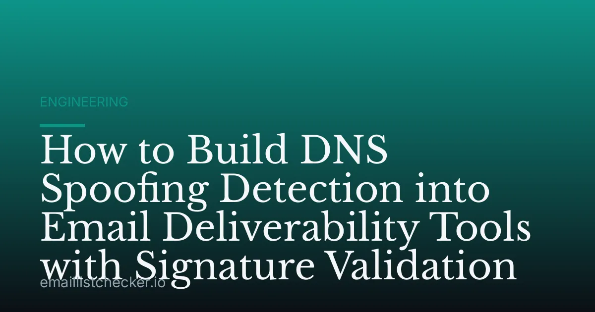 How to Build DNS Spoofing Detection into Email Deliverability Tools with Signature Validation