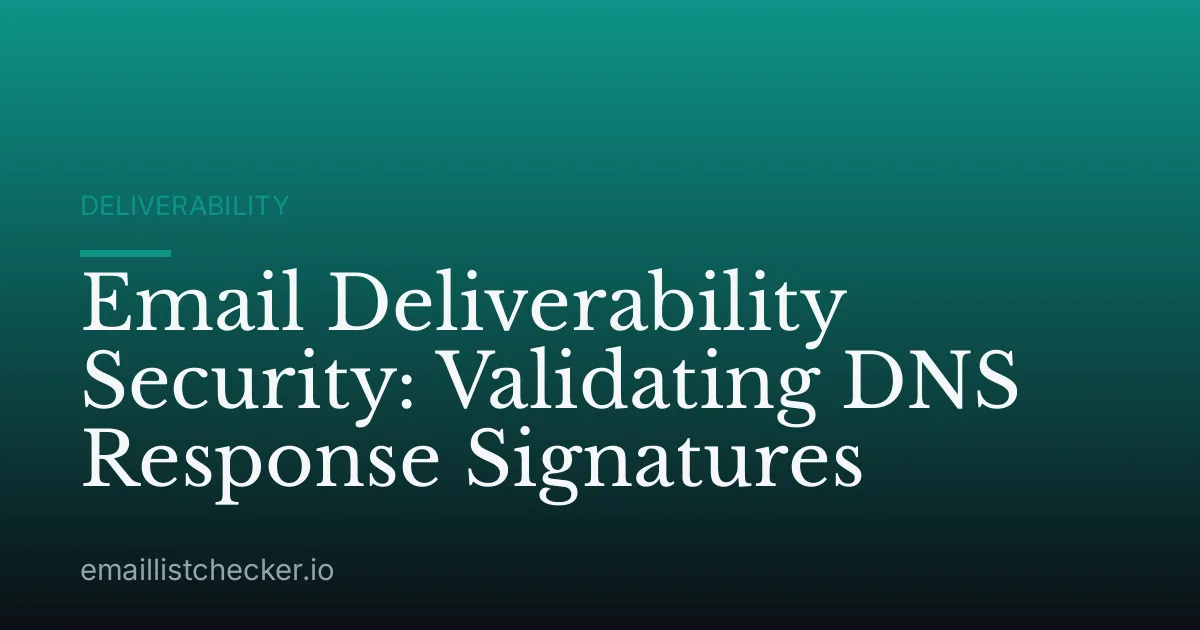 Email Deliverability Security: Validating DNS Response Signatures
