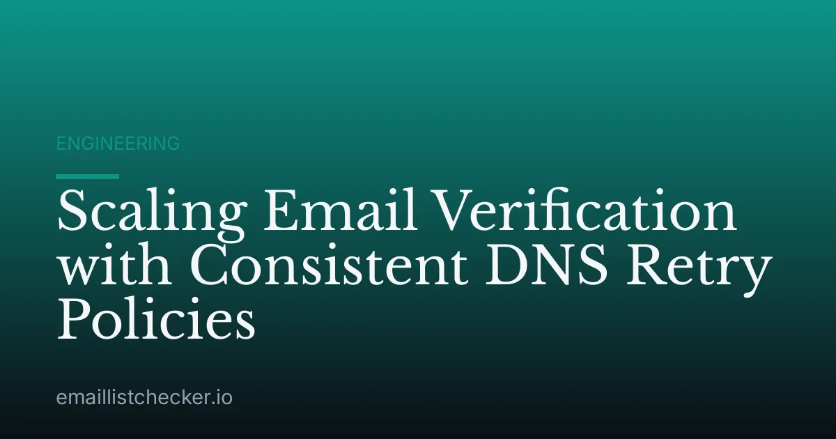 Scaling Email Verification with Consistent DNS Retry Policies