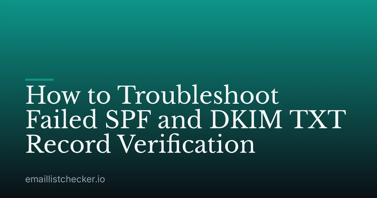 How to Troubleshoot Failed SPF and DKIM TXT Record Verification