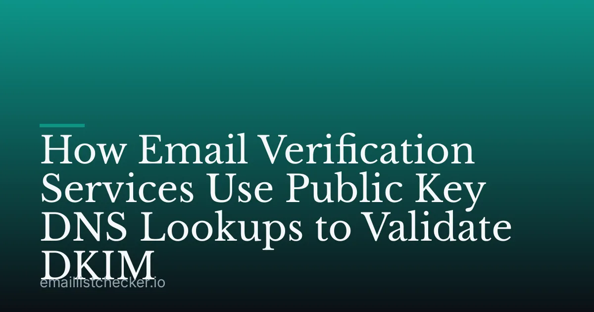 How Email Verification Services Use Public Key DNS Lookups to Validate DKIM