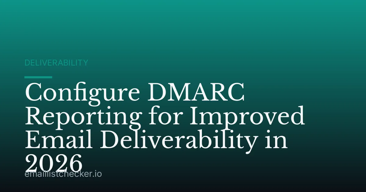 Configure DMARC Reporting for Improved Email Deliverability in 2026