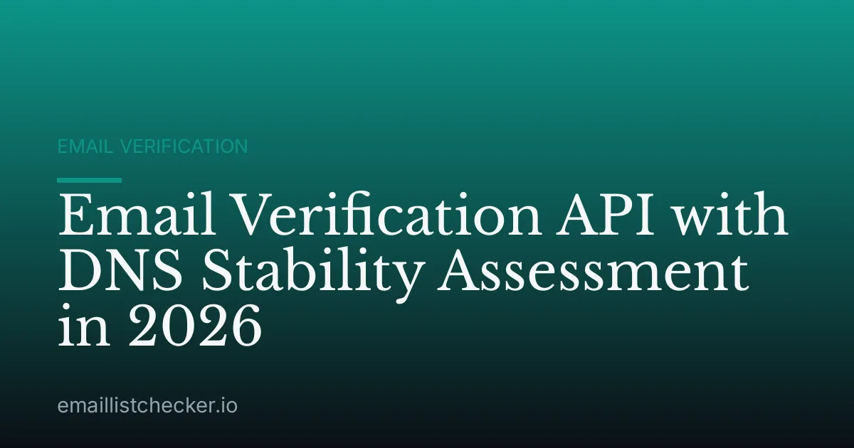 Email Verification API with DNS Stability Assessment in 2026