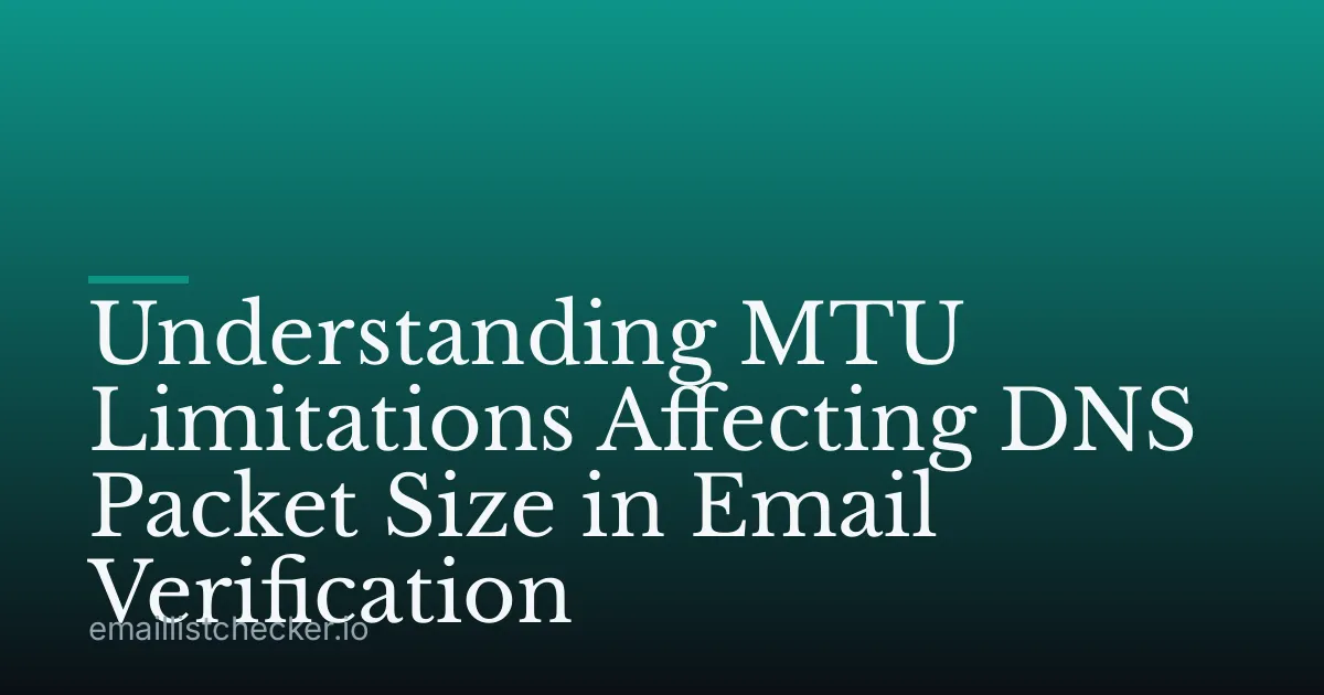 Understanding MTU Limitations Affecting DNS Packet Size in Email Verification