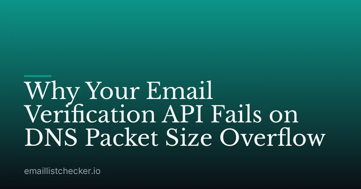 Why Your Email Verification API Fails on DNS Packet Size Overflow