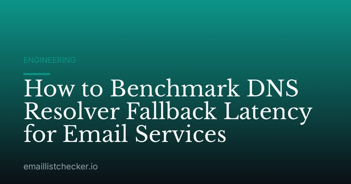 How to Benchmark DNS Resolver Fallback Latency for Email Services