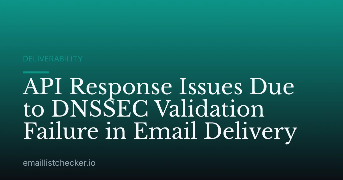 API Response Issues Due to DNSSEC Validation Failure in Email Delivery