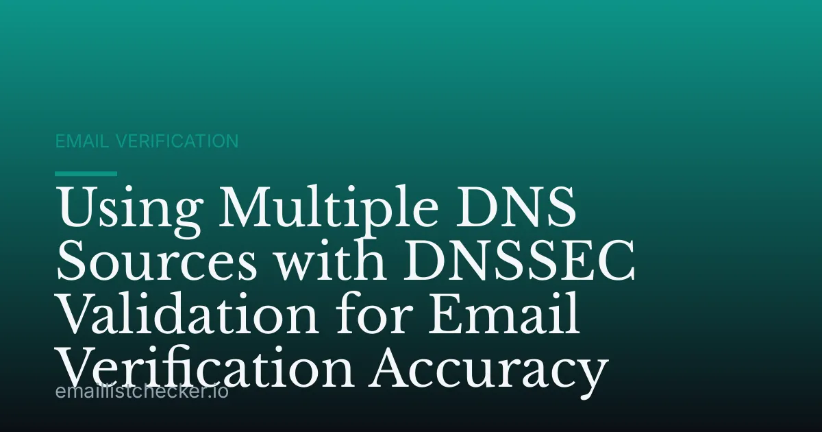 Using Multiple DNS Sources with DNSSEC Validation for Email Verification Accuracy